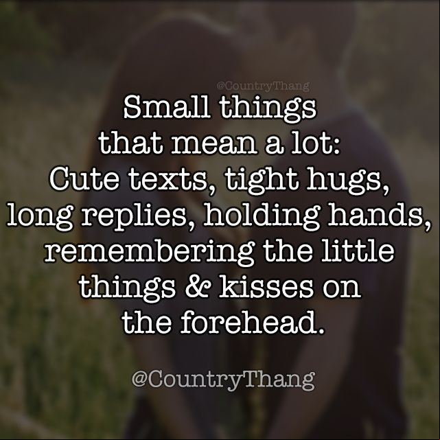 small things that mean a lot cute texts tight hugs long replies